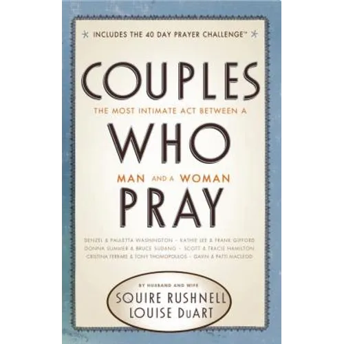 Couples Who Pray: The Most Intimate ACT Between a Man and a Woman - Paperback