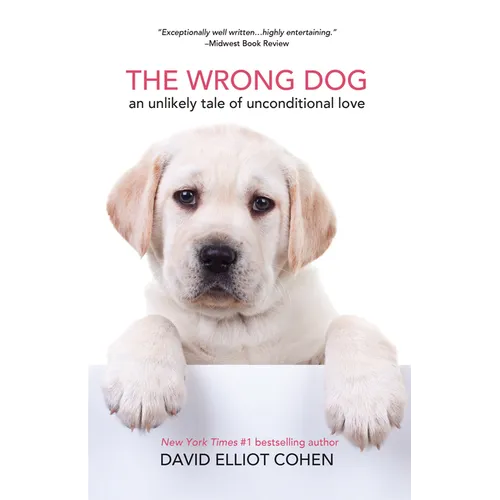 The Wrong Dog: An Unlikely Tale of Unconditional Love (for Lovers of Dog Tales) - Paperback