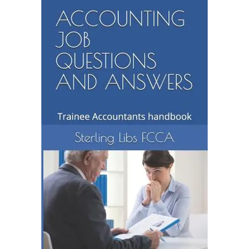 Accounting Job Questions and Answers: Trainee Accountants handbook - Paperback