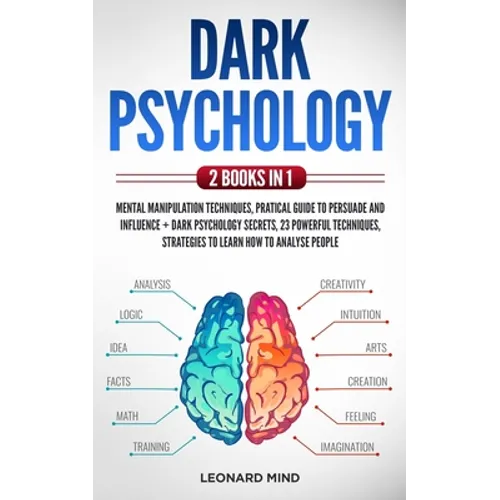 Dark Psychology: 2 books in 1: Mental Manipulation Techniques, Pratical Guide To Persuade and Influence + Dark Psychology Secrets, 23 p - Paperback