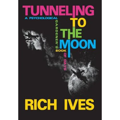 Tunneling to the Moon: A Psychological Gardener's Book of Days - Hardcover