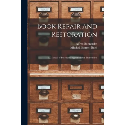 Book Repair and Restoration: A Manual of Practical Suggestions for Bibliophiles