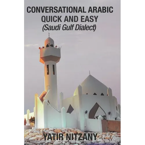 Conversational Arabic Quick and Easy: Saudi Gulf Dialect - Paperback