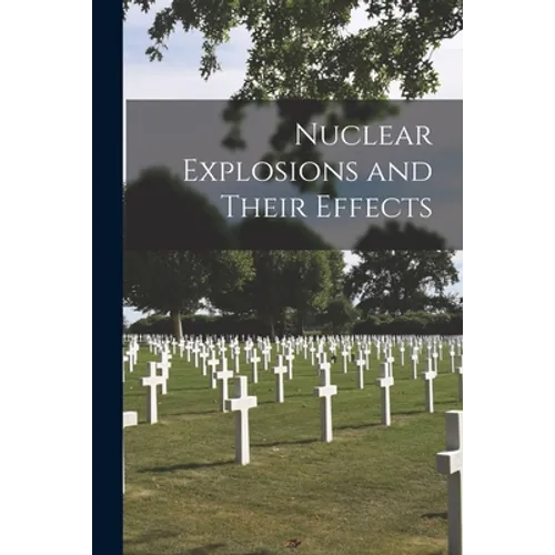 Nuclear Explosions and Their Effects - Paperback
