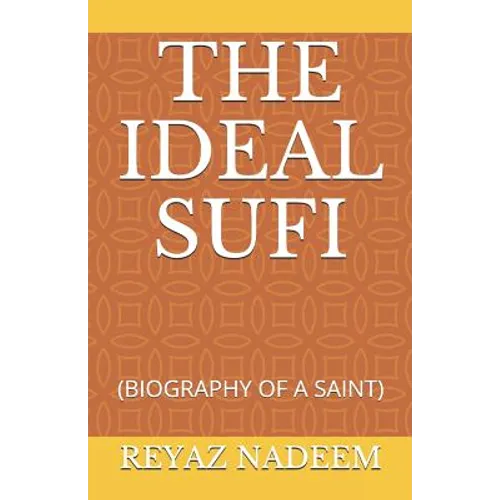 The Ideal Sufi: (Biography of a Saint) - Paperback