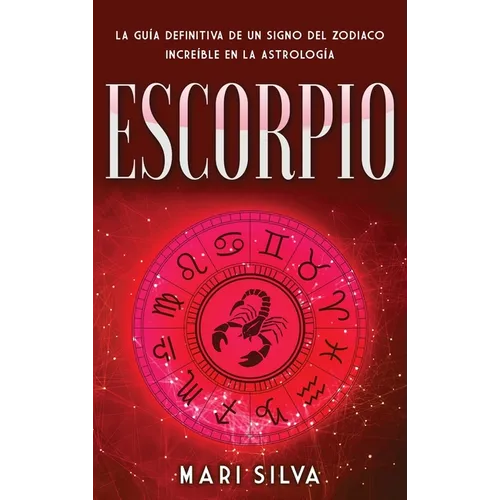 Escorpio: La guía definitiva de un signo del zodiaco increíble en la astrología - Hardcover