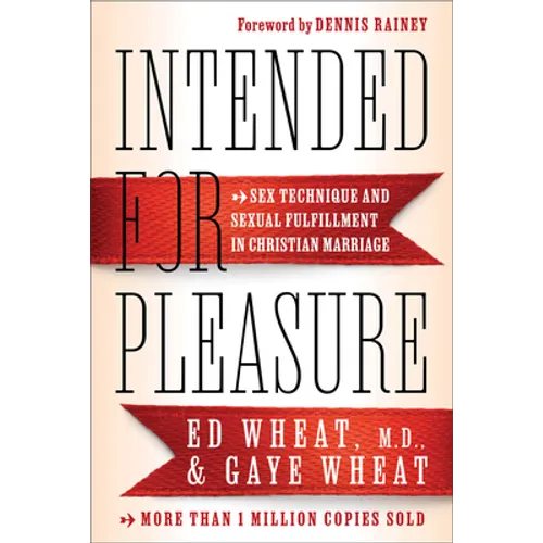 Intended for Pleasure: Sex Technique and Sexual Fulfillment in Christian Marriage - Paperback