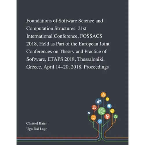 Foundations of Software Science and Computation Structures: 21st International Conference, FOSSACS 2018, Held as Part of the European Joint Conference - Paperback