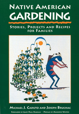 Native American Gardening: Stories, Projects, and Recipes for Families - Paperback