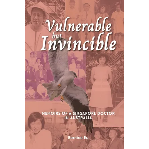 Vulnerable but Invincible: Memoirs of a Singapore Doctor in Australia - Paperback