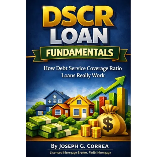 DSCR Loan Fundamentals: How Debt Service Coverage Ratio Loans Really Work - Paperback