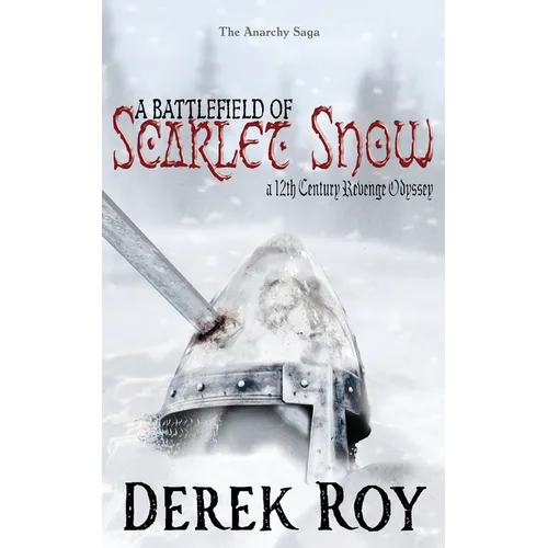A Battlefield of Scarlet Snow: A 12th Century Revenge Odyssey - Paperback