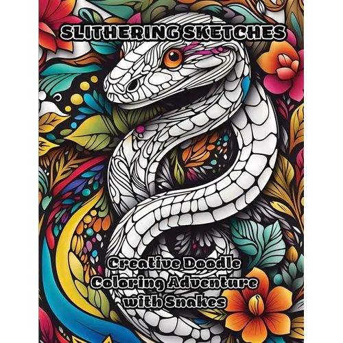Slithering Sketches: Creative Doodle Coloring Adventure with Snakes - Paperback