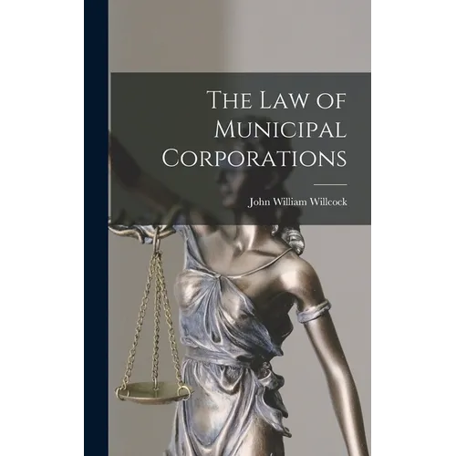 The Law of Municipal Corporations - Hardcover