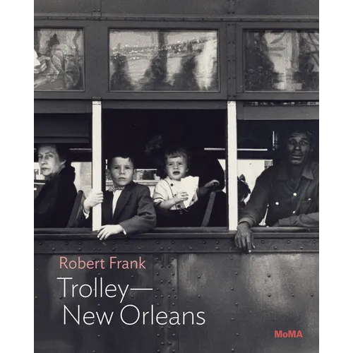 Robert Frank: Trolley--New Orleans: MoMA One on One Series - Paperback