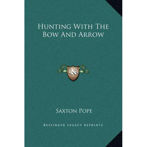 Hunting With The Bow And Arrow - Hardcover