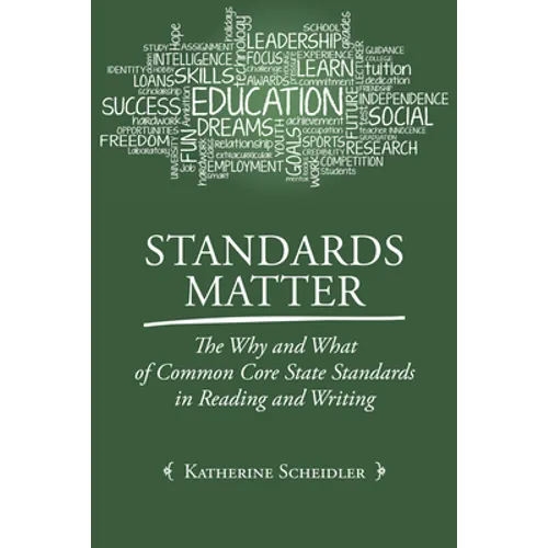 Standards Matter: The Why and What of Common Core State Standards in Reading and Writing - Paperback