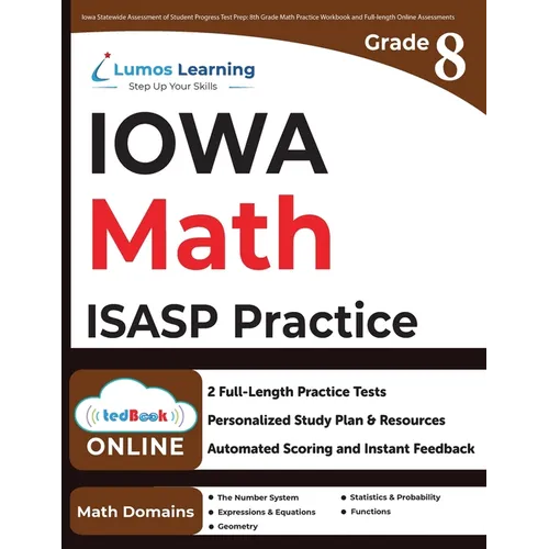 Iowa Statewide Assessment of Student Progress Test Prep: 8th Grade Math Practice Workbook and Full-length Online Assessments: ISASP Study Guide