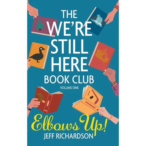 The We're Still Here Book Club. Volume One: Elbows Up! - Hardcover