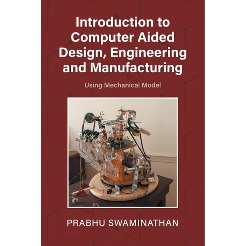 Introduction to Computer Aided Design, Engineering and Manufacturing: Using Mechanical Model - Paperback