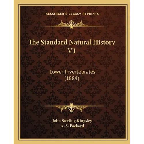 The Standard Natural History V1: Lower Invertebrates (1884) - Paperback