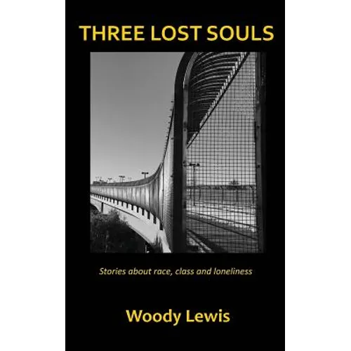 Three Lost Souls: Stories about race, class and loneliness - Paperback