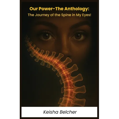 Our Power - The Anthology: The Journey of the Spine in My Eyes! - Paperback