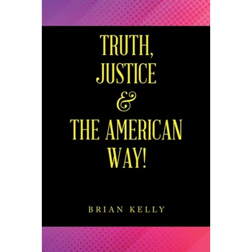 Truth, Justice & the American Way! - Paperback
