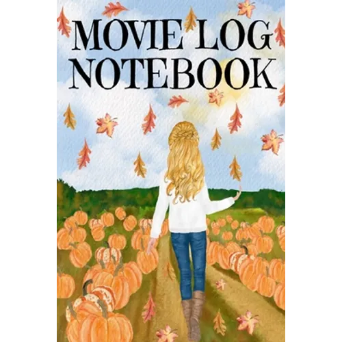 Movie Log Notebook: Holliday Hallmark Movie Watching Journal For Women Who Love Indian Summer, Watching Nature & Films - Personal Gift For Wife, Girl - Paperback