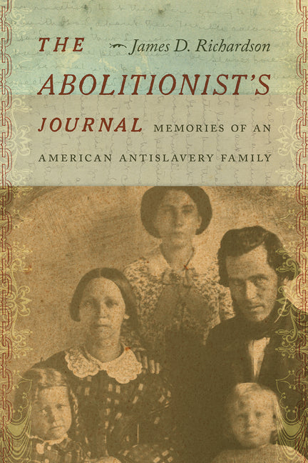 The Abolitionist's Journal: Memories of an American Antislavery Family - Hardcover