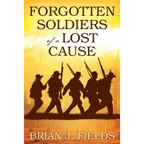 Forgotten Soldiers of a Lost Cause - Paperback