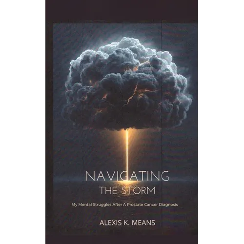 Navigating the Storm: My Mental Struggles After A Prostate Cancer Diagnosis - Paperback