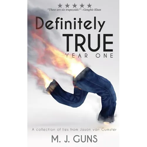 Definitely True: Year One: A collection of lies from Jason van Gumster - Paperback