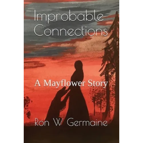 Improbable Connections: A Mayflower Story - Paperback