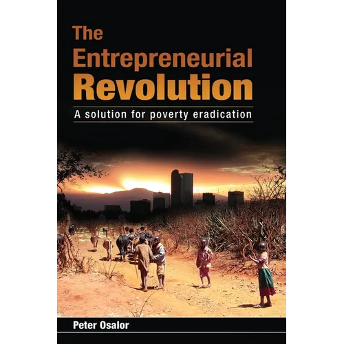The Entrepreneurial Revolution: A Solution for Poverty Eradication - Paperback