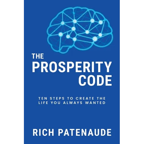 The Prosperity Code: Ten Steps to Create the Life You Always Wanted - Paperback