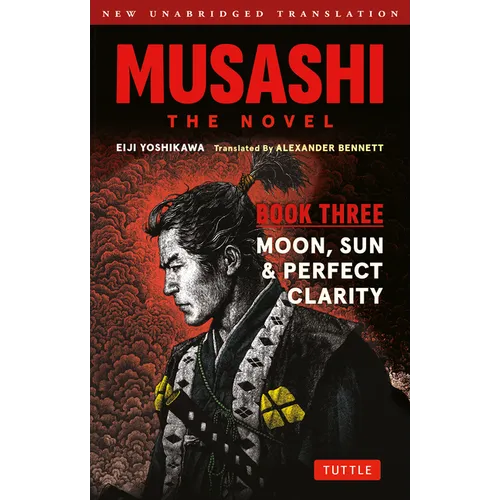 Musashi: Book Three - Moon, Sun & Perfect Clarity- The Novel: New Unabridged Translation - Paperback