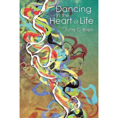 Dancing in the Heart of Life - Paperback