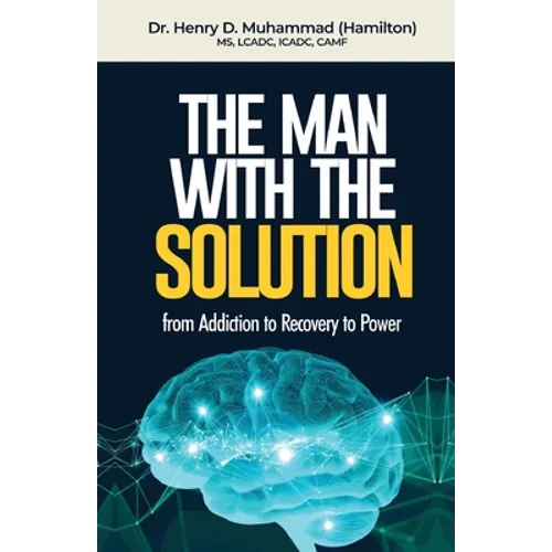 The Man With The Solution: From Addiction to Recovery to Power - Paperback