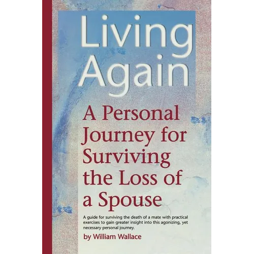 Living Again: A Personal Journey For Surviving the Loss of a Spouse - Paperback