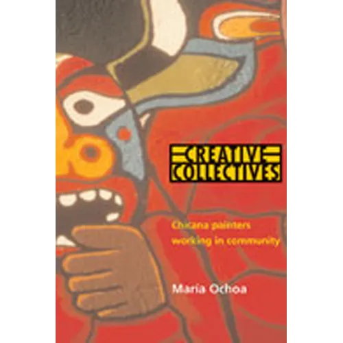 Creative Collectives: Chicana Painters Working in Community - Hardcover
