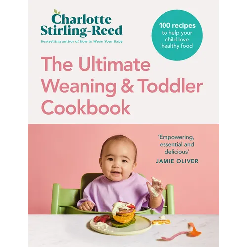 The Ultimate Weaning and Toddler Cookbook: The Essential Companion to How to Wean Your Baby - Hardcover