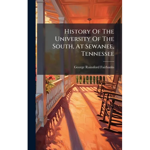History Of The University Of The South, At Sewanee, Tennessee - Hardcover
