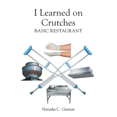 I Learned on Crutches: Basic Restaurant - Paperback