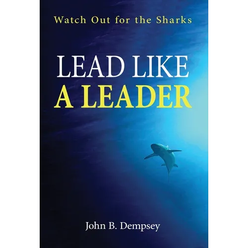 Lead Like a Leader: Watch Out for the Sharks - Hardcover