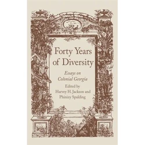 Forty Years of Diversity: Essays on Colonial Georgia - Paperback