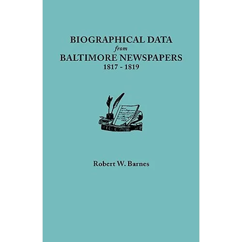 Biographical Data from Baltimore Newspapers, 1817-1819 - Paperback