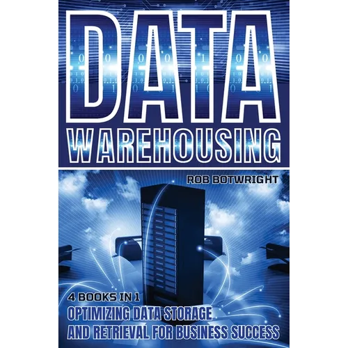 Data Warehousing: Optimizing Data Storage And Retrieval For Business Success