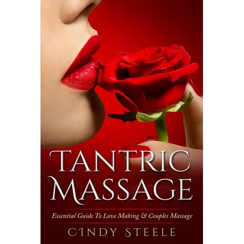 Tantric Massage For Couples: Essential Guide To Love Making & Couples Massage - Paperback