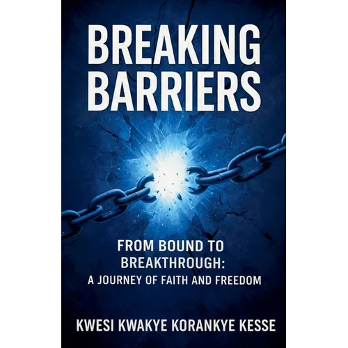 Breaking Barriers: From Bound to Breakthrough - Paperback
